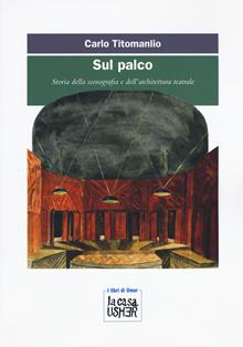 Sul palco. Storia della scenografia e dell'architettura