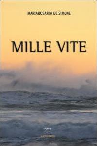 Mille vite - Mariarosaria De Simone - copertina