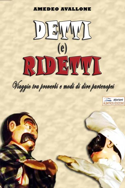 Detti (e) ridetti. Viaggio tra proverbi e modi di dire partenopei - Amedeo Avallone - copertina