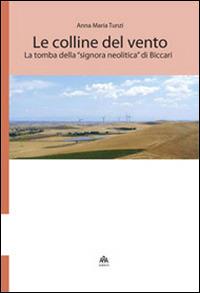 Le colline del vento. La tomba della «signora neolitica» di Biccari - Anna Maria Tunzi - copertina