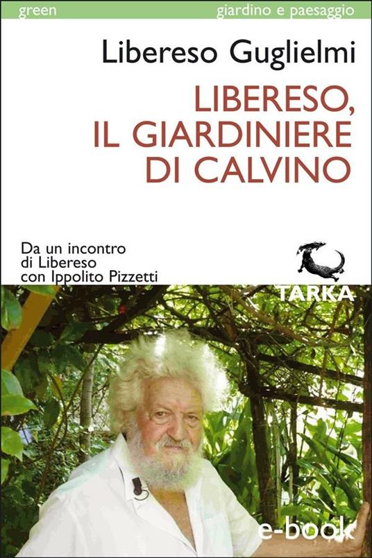 Libereso, il giardiniere di Calvino - Libereso Guglielmi,Nico Orengo - ebook