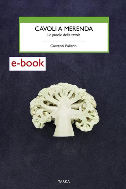 Cavoli a merenda. Le parole della tavola - Giovanni Ballarini - ebook