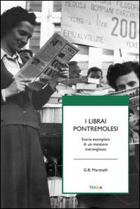 I librai pontremolesi. Storia esemplare di un mestierie meraviglioso - G. Battista Martinelli - copertina