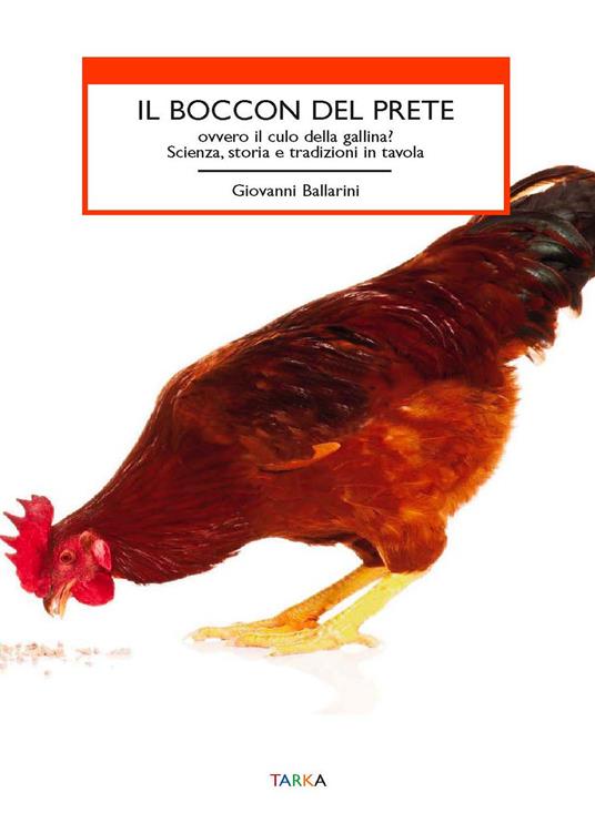 Il boccon del prete ovvero il culo della gallina? Scienza, storia e tradizioni in tavola - Giovanni Ballarini - copertina