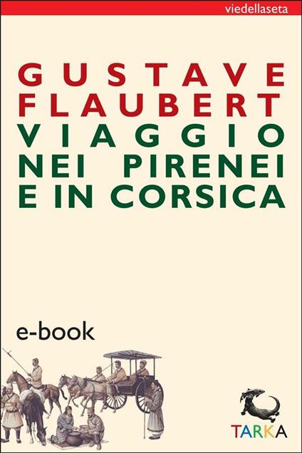 Viaggio nei Pirenei e in Corsica - Gustave Flaubert,I. Roventi - ebook