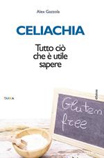 Celiachia. Tutto ciò che è utile sapere