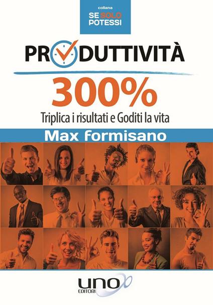 Produttività 300%. Triplica i risultati e goditi la vita - Max Formisano - copertina