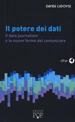 Il potere dei dati. Il data journalism e le nuove frontiere del comunicare