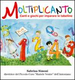 Moltiplicanto. Canti e giochi per imparare le tabelline. Con CD Audio