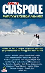 Con le ciaspole. Fantastiche escursioni sulla neve. 12 mete. Vol. 2