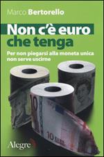 Non c'è euro che tenga. Per non piegarsi alla moneta unica senza per forza uscirne