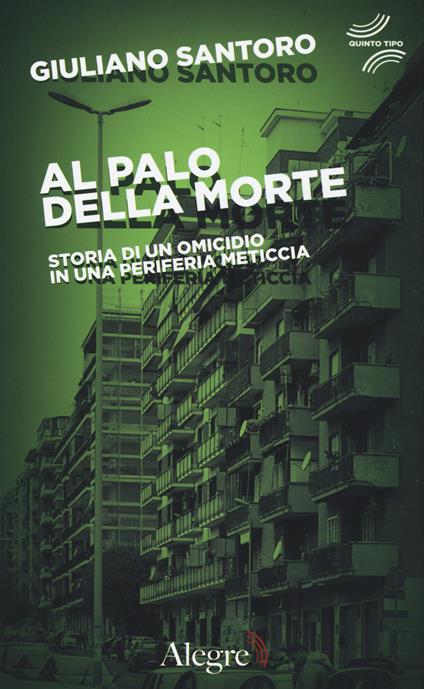 Al palo della morte. Storia di un omicidio in una periferia meticcia - Giuliano Santoro - copertina