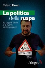 La politica della ruspa. La Lega di Salvini e le nuove destre europee