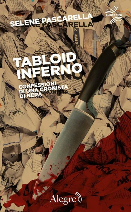 Tabloid Inferno. Confessioni di una cronista di nera - Selene Pascarella - copertina