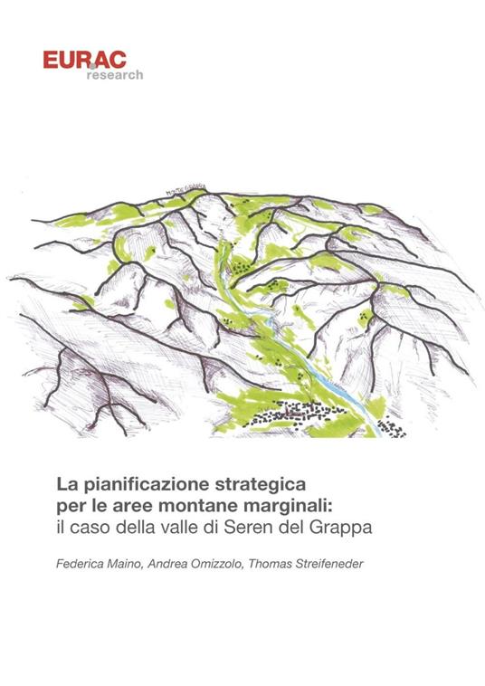 La pianificazione strategica per le aree montane marginali: il caso della valle di Seren del Grappa - Federica Maino,Andrea Omizzolo,Thomas Streifeneder - copertina