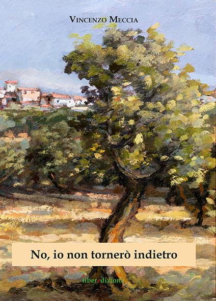 No, io non tornerò indietro - Vincenzo Meccia - copertina