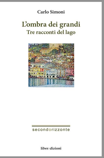 L' ombra dei grandi. Tre racconti del lago - Carlo Simoni - copertina