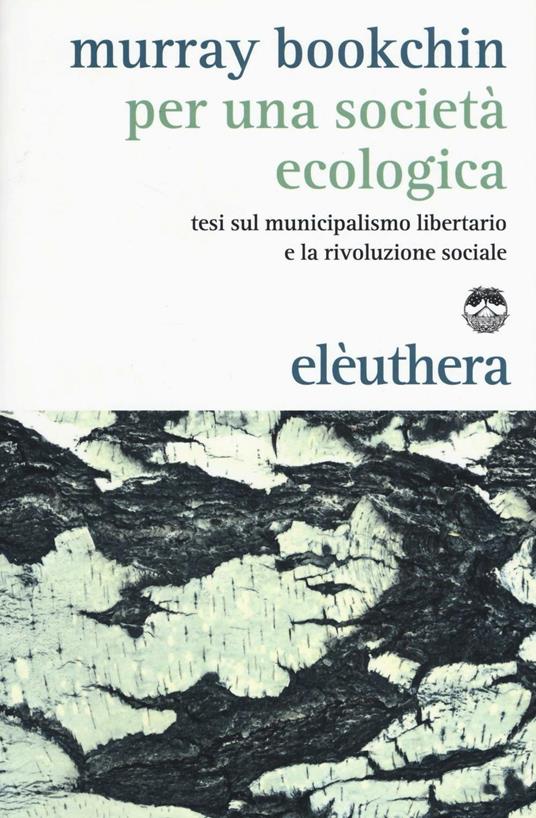 Per una società ecologica. Tesi sul municipalismo libertario e la rivoluzione sociale - Murray Bookchin - copertina