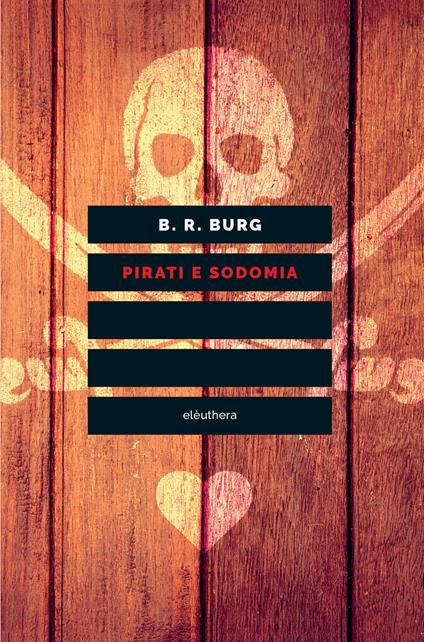 Pirati e sodomia - B. R. Burg - copertina