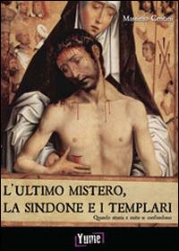 L'ultimo mistero. La sindone e i templari. Quando storia e mito si confondono - Massimo Centini - copertina