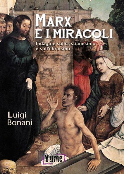 Marx e i miracoli. Indagine sul cristianesimo e sull'ebraismo - Luigi Bonani - copertina