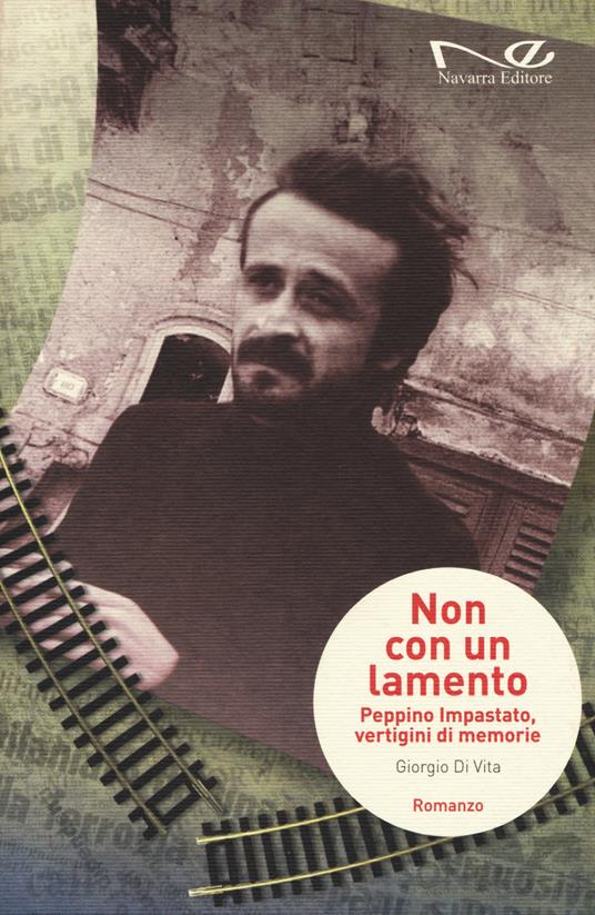 Non con un lamento. Peppino Impastato, vertigini di memorie - Giorgio Di Vita - copertina