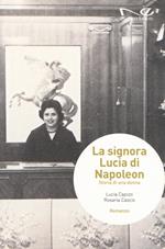 La signora Lucia di Napoleon. Storia di una donna