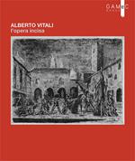 Alberto Vitali. L'opera incisa. Ediz. illustrata