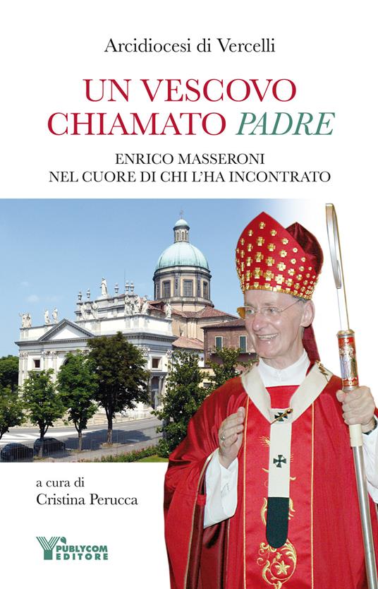 Un vescovo chiamato padre. Enrico Masseroni nel cuore di chi l'ha incontrato - copertina