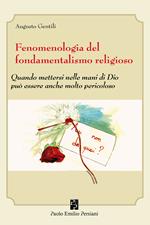 Fenomenologia del fondamentalismo religioso. Quando mettersi nelle mani di Dio può essere anche molto pericoloso