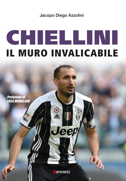 Chiellini. Il muro invalicabile - Jacopo Diego Azzolini - copertina