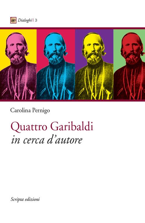 Quattro Garibaldi in cerca d'autore - Carolina Pernigo - copertina