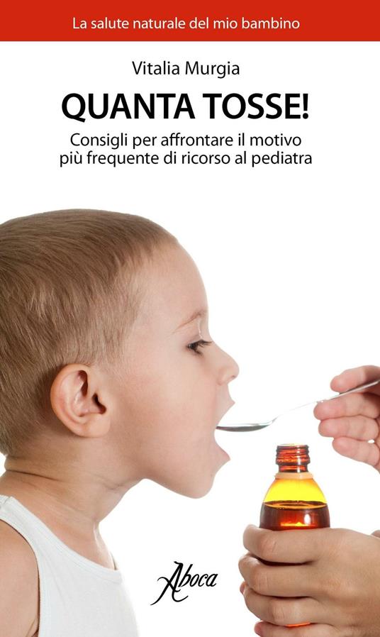 Quanta tosse! Consigli per affrontare il motivo più frequente di ricorso al pediatra - Vitalia Murgia - copertina