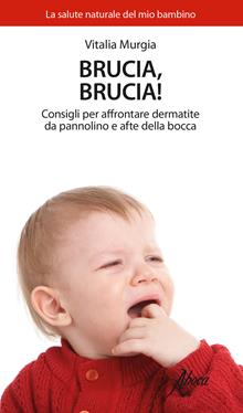 Brucia, brucia! Consigli per affrontare dermatite da pannolino e afte della bocca