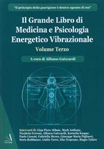 Il grande libro di medicina e psicologia energetico vibrazionale. Vol. 3