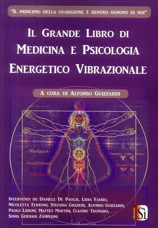 Il grande libro di medicina e psicologia energetico vibrazionale - Alfonso Guizzardi - copertina