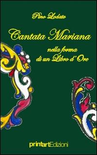 Cantata mariana, nelle forme di un libro d'ore - Pino Lodato - copertina