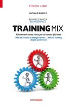 Training mix. Allenamenti senza corsa per un runner più forte-How to become a stronger runner... without running. Ediz. bilingue