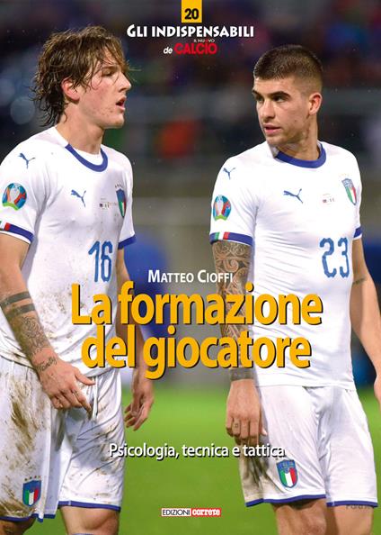 La formazione del calciatore. Psicologia, tecnica e tattica - Matteo Cioffi - copertina