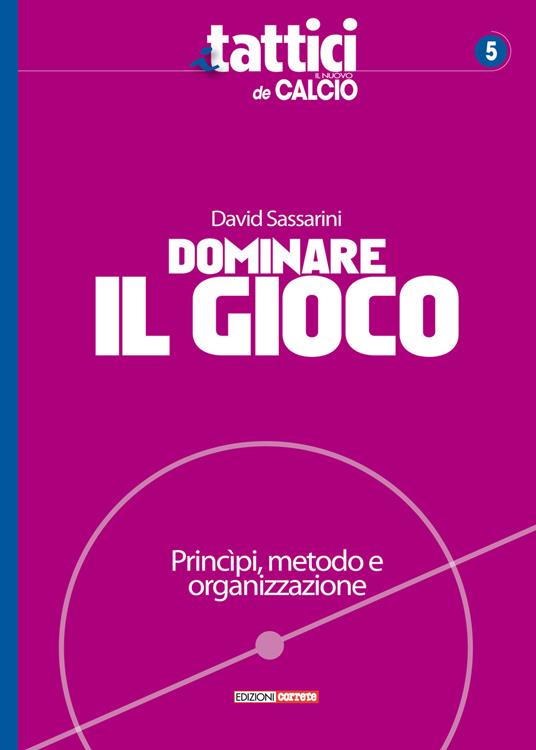 Dominare il gioco. Principi, metodo e organizzazione - David Sassarini - copertina