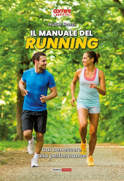 Il manuale del running. Dal benessere alla performance - Huber Rossi - copertina