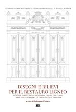 Disegni e rilievi per il restauro ligneo. Rilievi e restituzioni digitali di lavori del corso «Arte e restauro delle opere lignee» 2005-2014