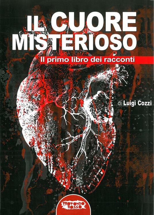 Il cuore misterioso. Il primo libro dei racconti - Luigi Cozzi - copertina