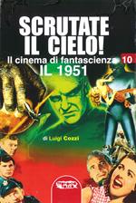 Il cinema di fantascienza. Vol. 10: Scrutate il cielo! Il 1951.