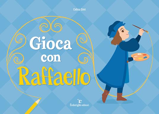 Gioca con Raffaello. Ediz. a colori - Celina Elmi - copertina