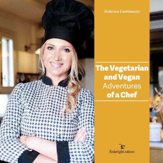 The vegetarian and vegan adventures of a chef - Federica Continanza - copertina