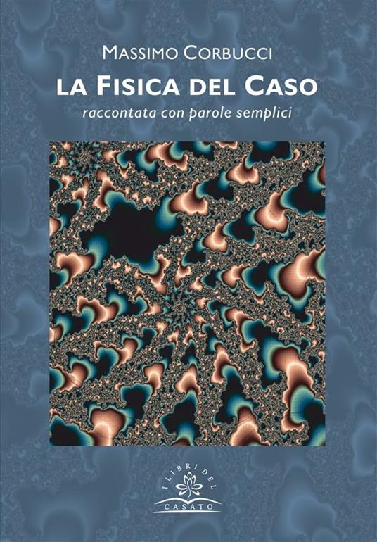 La fisica del caso. Raccontata con parole semplici - Massimo Corbucci - ebook
