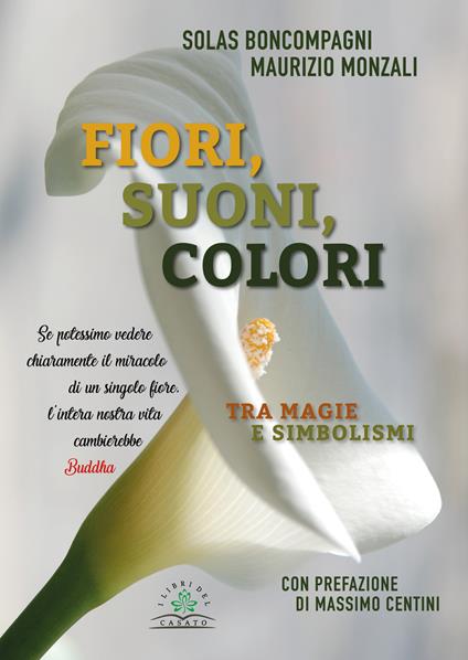 Fiori, suoni, colori. Tra magie e simbolismi - Solas Boncompagni,Maurizio Monzali - copertina