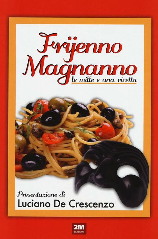 Frijenno magnanno. Le mille e una ricetta - copertina