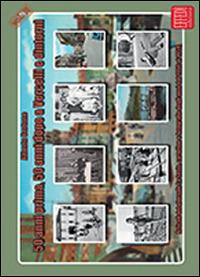 50 anni prima, 50 anni dopo a Vercelli e dintorni. Articoli del giornale La Sesia, cartoline e fotografie degli anni dal 1956 al 1959. Vol. 2 - Alberto Bertone - copertina